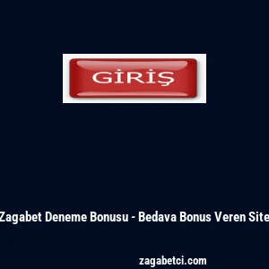 Zagabet Deneme Bonusu - Bedava Bonus Veren Site
