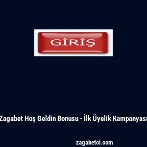 Zagabet Hoş Geldin Bonusu - İlk &Uuml;yelik Kampanyası