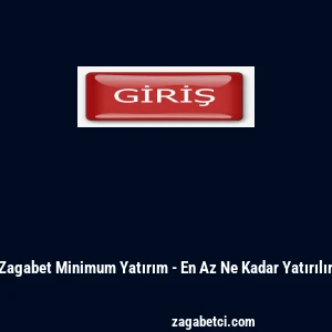 Zagabet Minimum Yatırım - En Az Ne Kadar Yatırılır